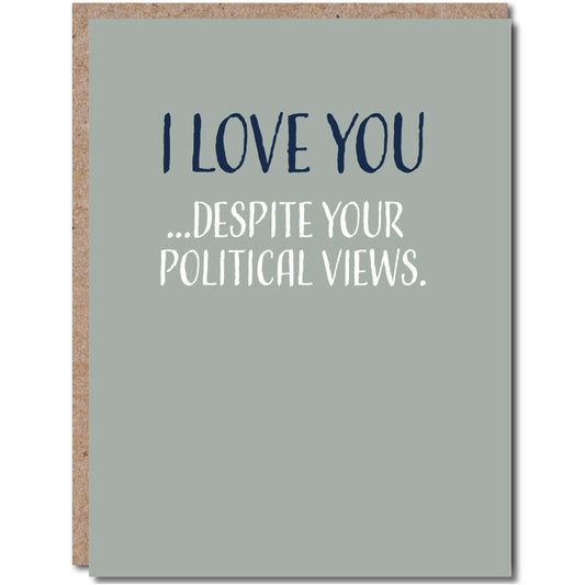 I Love You Despite Your Political Views